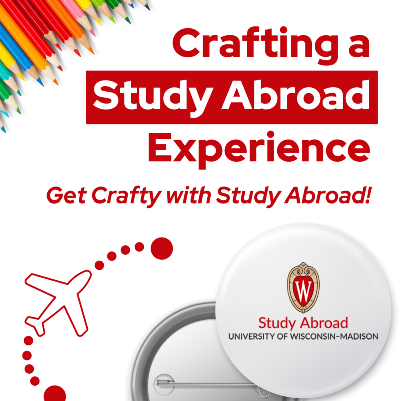 Pencil and airplane graphic in top left and bottom left corners with Study Abroad UW crest in lower right corner and red and white text that reads, crafting a study abroad experience, get crafty with study abroad.